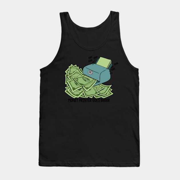 Money Printer Goes Brrrrr - Wallstreetbets Tank Top by idkco